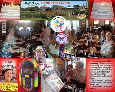My wife Ann is the Group Leader of the Fibro Group here in the Villages, Florida - Open to all who have Fibro and Chronic Pain Issues - Group has a monthly lunch at various locations in and around The Villagesas well as a monthly meeting at Truman Rec Center