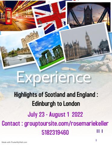 SCOTLAND/ ENGLAND AND LONDON TOUR
grouptoursite.com/rosemariekeller
For my Villages family